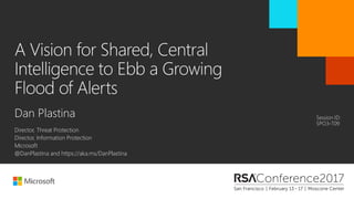 Dan Plastina
Director, Threat Protection
Director, Information Protection
Microsoft
@DanPlastina and https://aka.ms/DanPla...