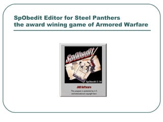 SpObedit Editor for Steel Panthers  the award wining game of Armored Warfare 
