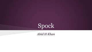 Spock
Abid H Khan
 