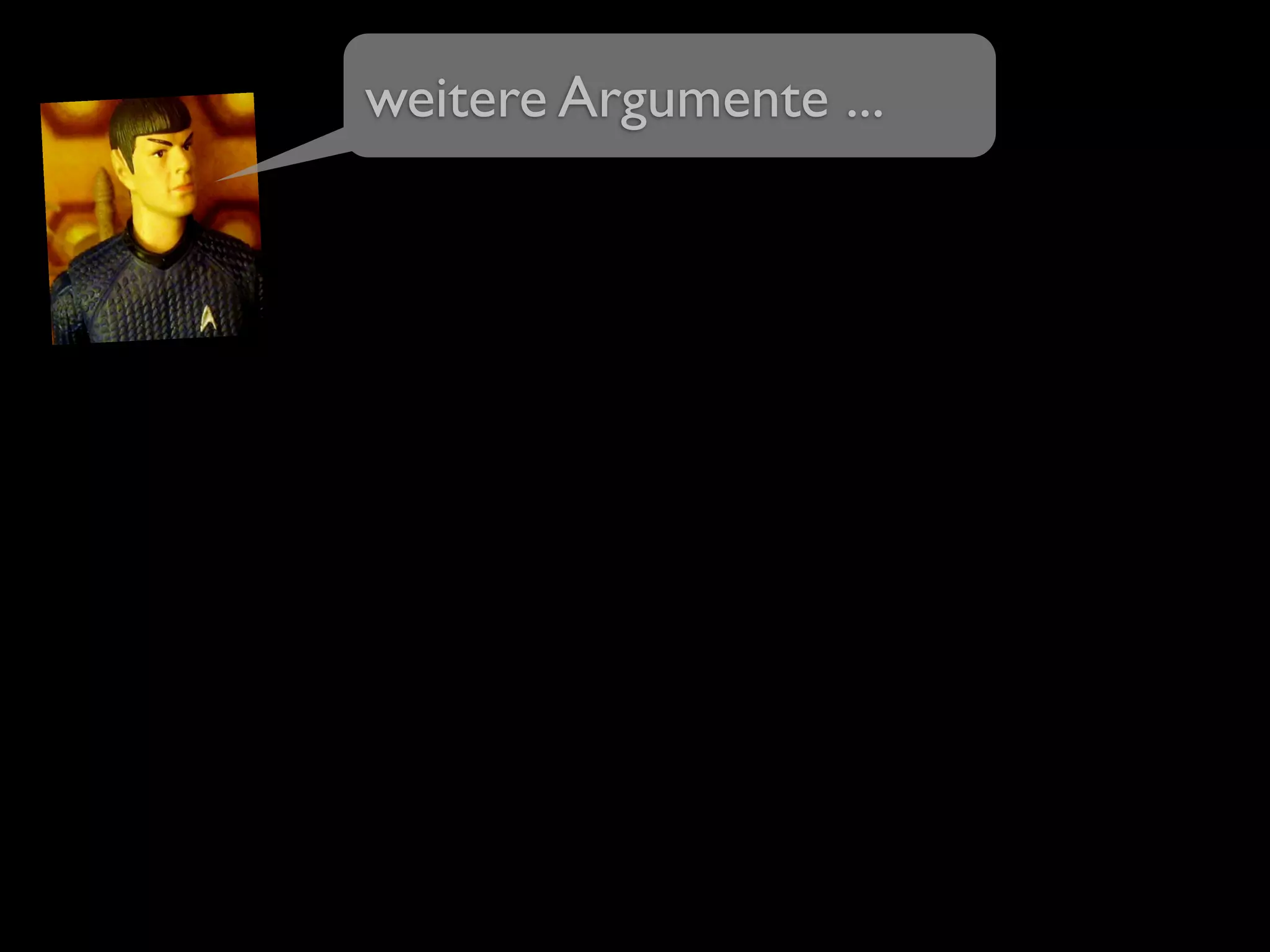 weitere Argumente ...
 