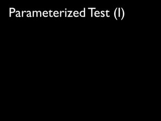 Parameterized Test (I)
 