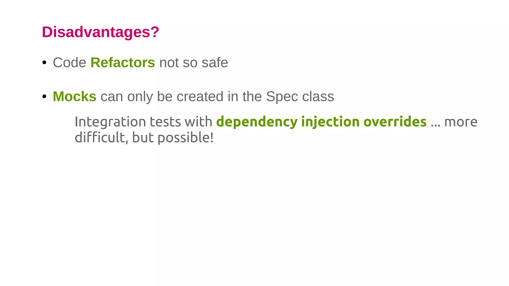 ●
Increase abstraction level
Not “programming tests” ® specify test cases
Easy + powerful
Expressivity ® test is also documentation
● Easy to run in continuous integration systems / IDEs
● Better error detection info
Advantages?
 