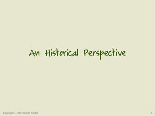 An Historical Perspective 
Copyright © 2014 Russel Winder 4 
 