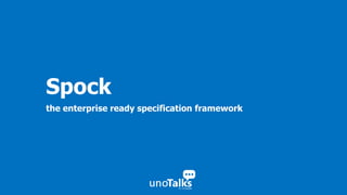 Spock
the enterprise ready specification framework
 
