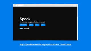 http://spockframework.org/spock/docs/1.1/index.html
 