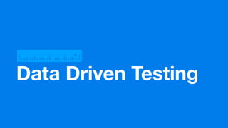Data Driven Testing
 