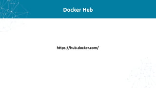 Docker Hub
https://hub.docker.com/
 