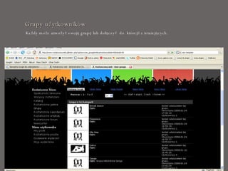 Grupy użytkowników Każdy może utwożyć swoją grupę lub dołączyć  do  którejś z istniejących. 