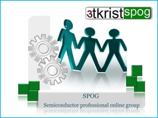 SPOG
Semiconductor professional online group
 