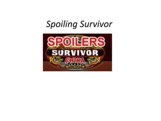Spoiling Survivor
 