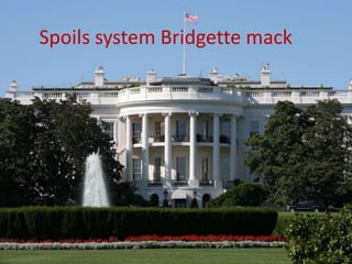 Spoils system Bridgette mack 