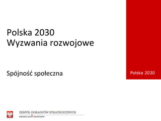 Polska 2030 Wyzwania rozwojowe Spójność społeczna 