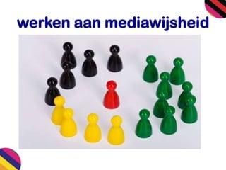 werken aan mediawijsheid
 