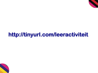 http://tinyurl.com/leeractiviteit
 