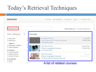 Today’s Retrieval Techniques
A list of related courses
 