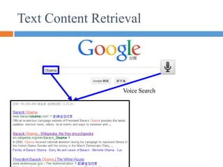 Text Content Retrieval
Voice Search
 