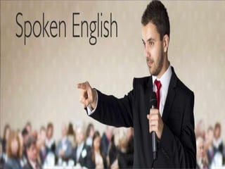 SPOKEN ENGLISH
fluent english can take you ahead in your life
 