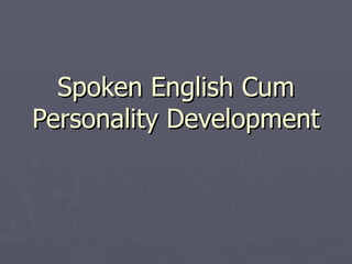 Spoken English Cum Personality Development  