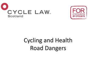 Cycling and Health
Road Dangers
 