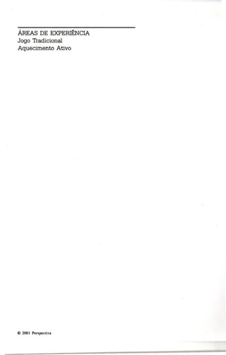 ÁREAS DE EXPERIÊNCIA 
Jogo Tradicional 
Aquecimento Ativo 
e 200 I Perspect iva 
 