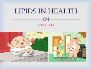 
 OBESITY
LIPIDS IN HEALTH
 