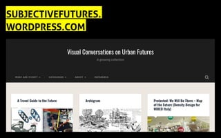SUBJECTIVEFUTURES.
WORDPRESS.COM
 