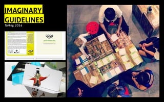 IMAGINARY
GUIDELINES
Turkey, 2014
 