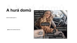 A hurá domů
brand manažer jásá <3
@ k a r o l i n a m a l i s o v a
 