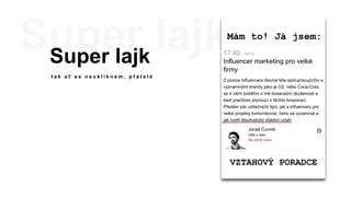 Super lajk
t a k a ť s e n e u k l i k n e m , p ř á t e l é
 