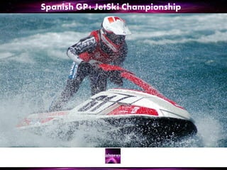 Spanish GP1 JetSki Championship
 