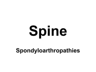 Spine
Spondyloarthropathies
 