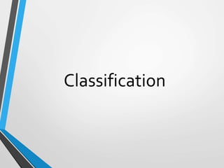 Classification
 