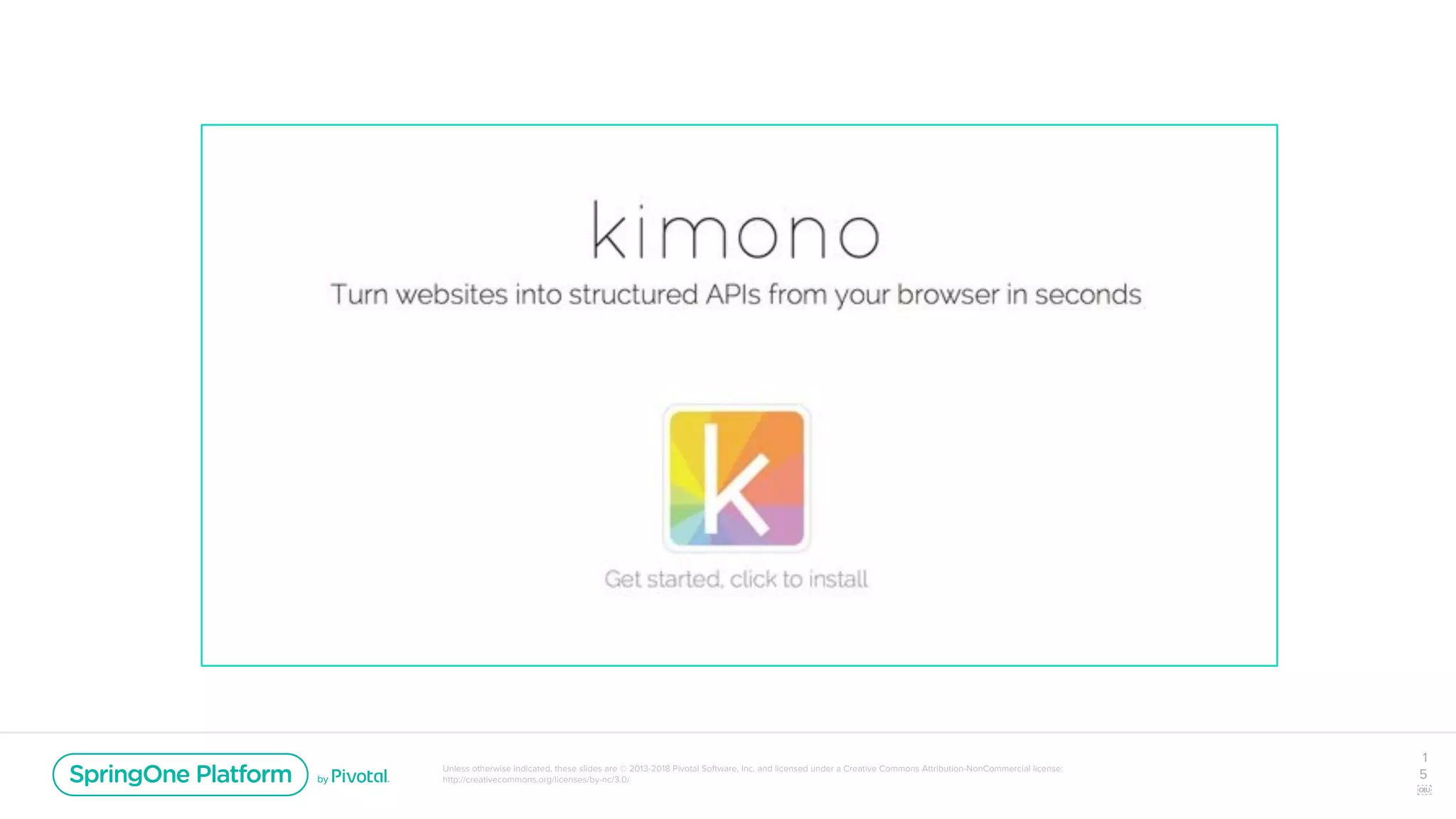 Unless otherwise indicated, these slides are © 2013-2018 Pivotal Software, Inc. and licensed under a Creative Commons Attribution-NonCommercial license:
http://creativecommons.org/licenses/by-nc/3.0/
1
5
￼
 