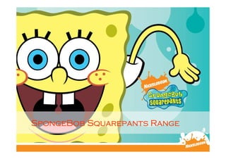 SpongeBob Squarepants Range
 