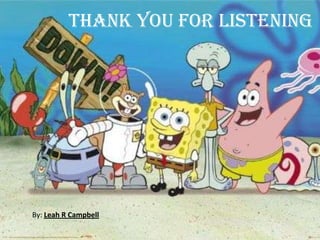 Thank You For Listening




By: Leah R Campbell
 
