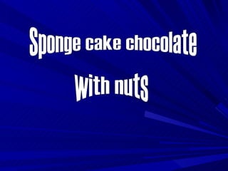 Sponge cake chocolate with nuts 