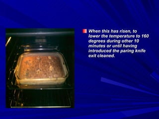 When this has risen, to lower the temperature to 160 degrees during other 10 minutes or until having introduced the paring knife exit cleaned. 