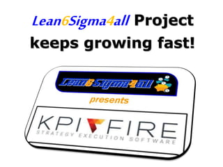 Lean6Sigma4all Project
keeps growing fast!
 