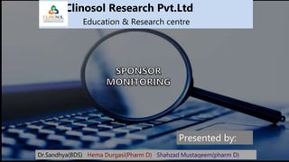 Clinosol Research Pvt.Ltd
Education & Research centre
Presented by:
Dr.Sandhya(BDS) Hema Durgasi(Pharm D) Shahzad Mustaqeem(pharm D)
 