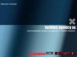turbine agency  DA event marketing // project management // creative solutions  Sponsor arenaer 