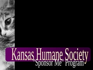 Kansas Humane Society &quot;Sponsor Me&quot; Program 