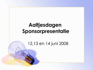 Aaltjesdagen  Sponsorpresentatie 12,13 en 14 juni 2008 