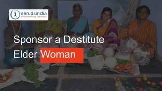 Sponsor a Destitute
Elder Woman
 