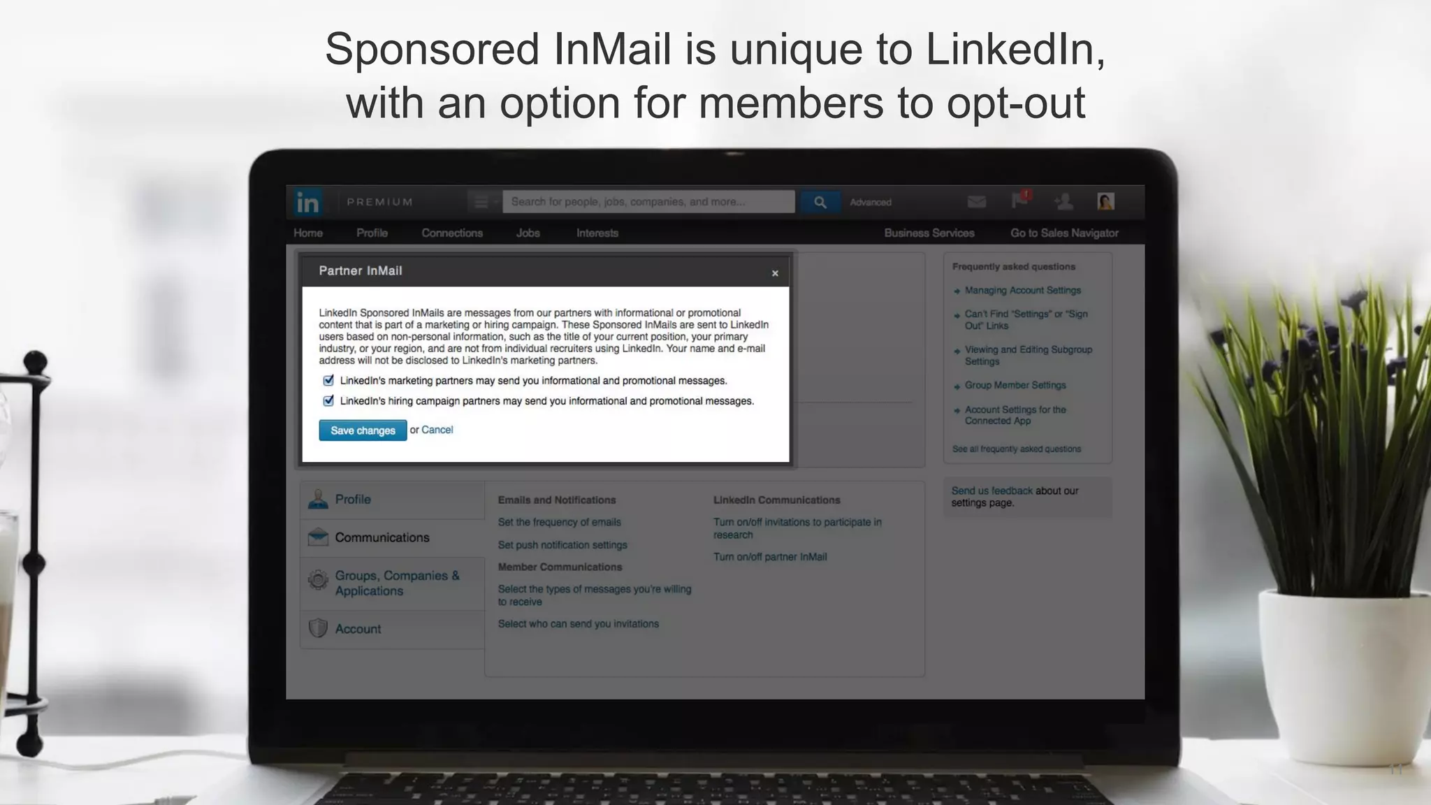 Sponsored InMail is unique to LinkedIn,
with an option for members to opt-out
11
 