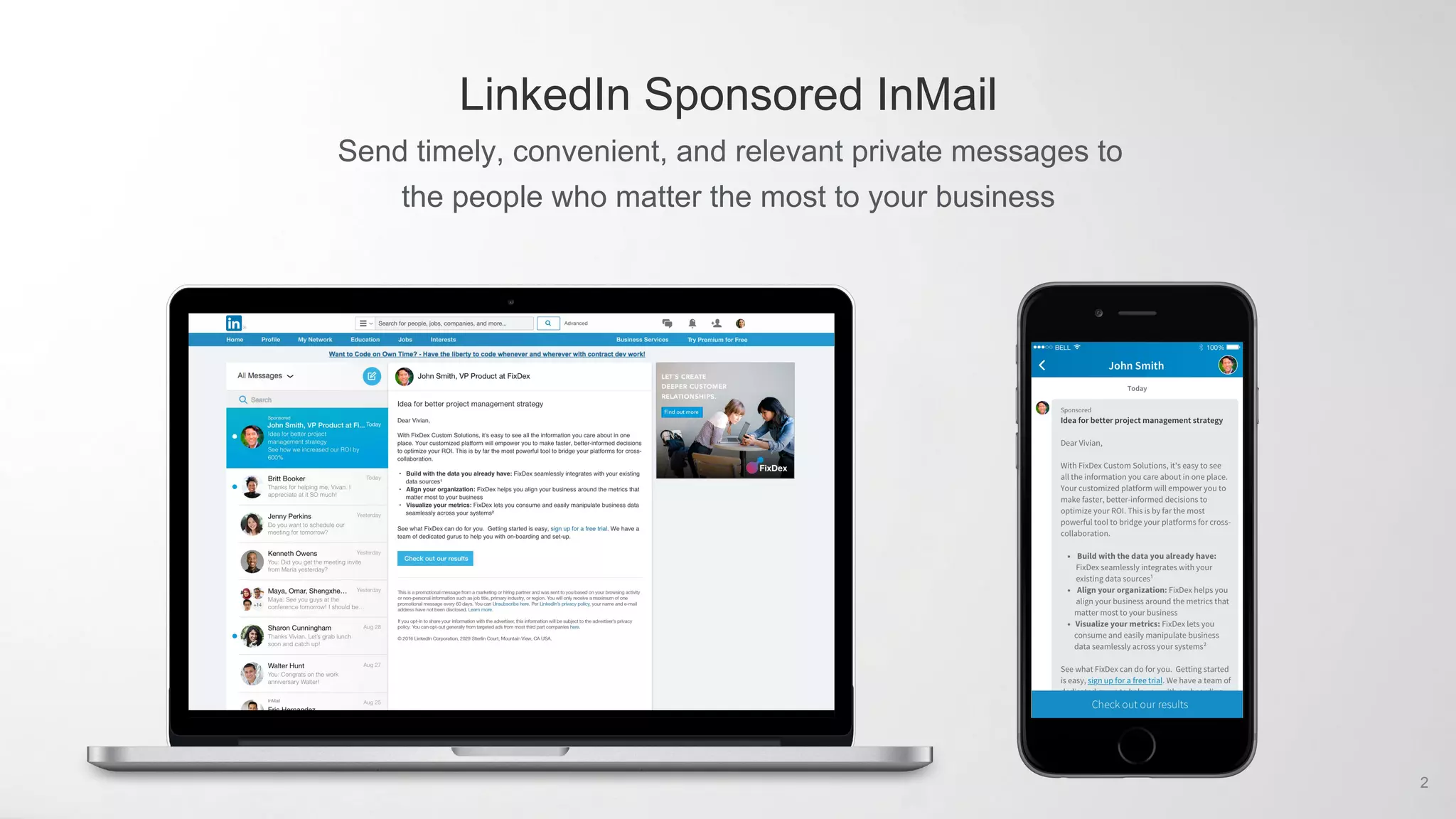 Send timely, convenient, and relevant private messages to
the people who matter the most to your business
LinkedIn Sponsored InMail
2
 