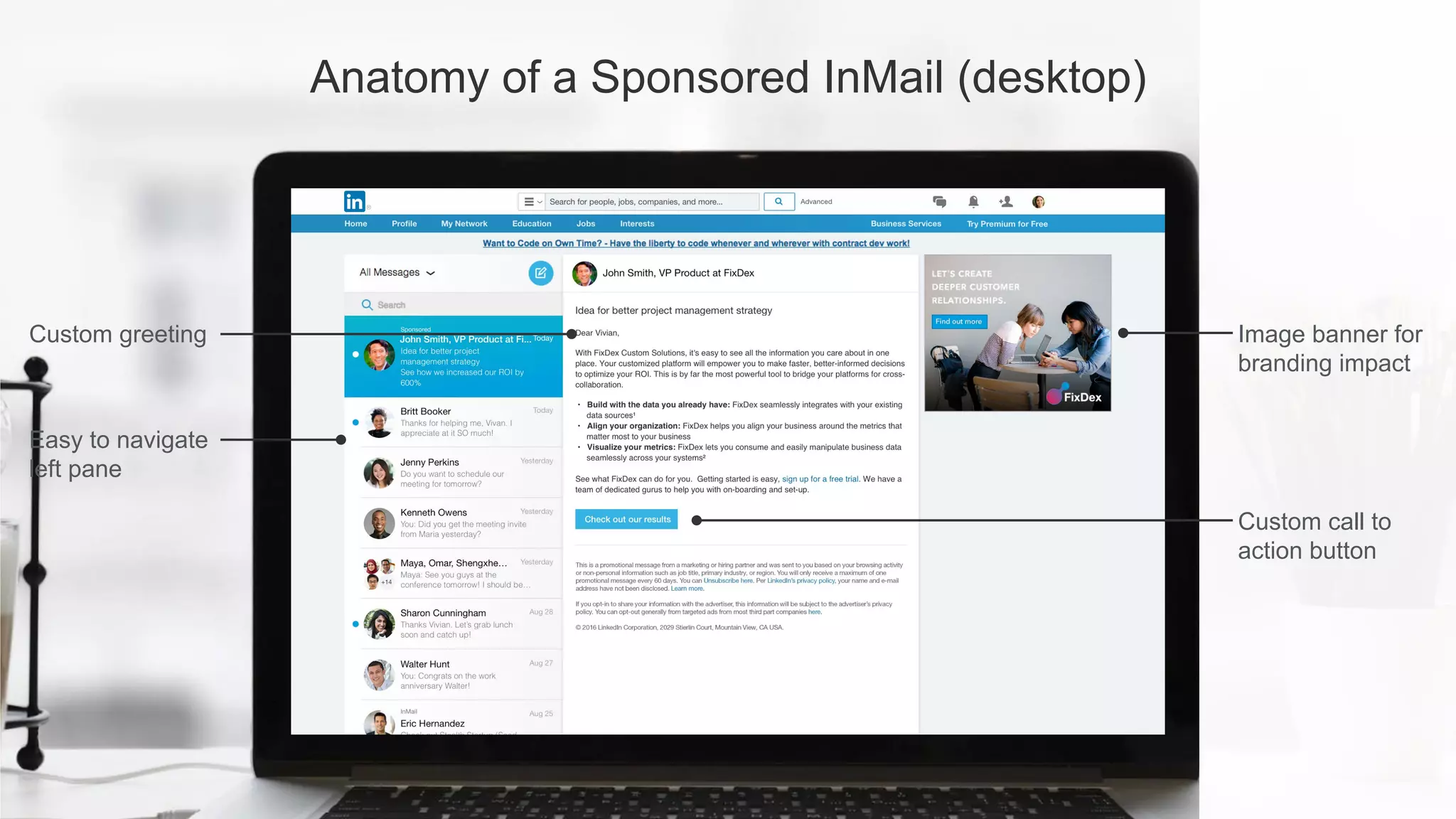7
Anatomy of a Sponsored InMail (desktop)
Custom greeting
Easy to navigate
left pane
Image banner for
branding impact
Custom call to
action button
 
