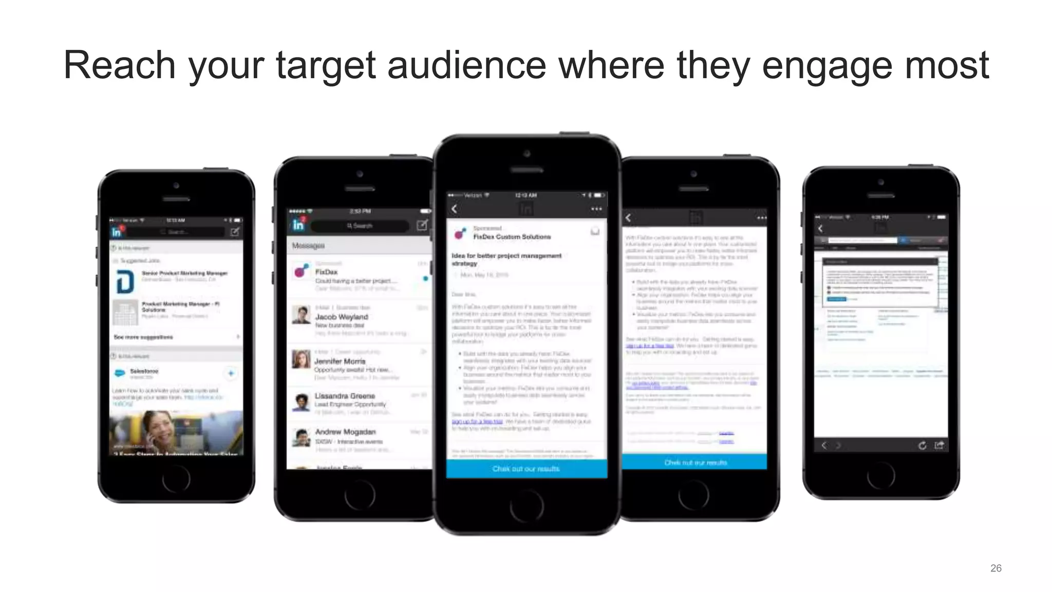 26
Reach your target audience where they engage most
 