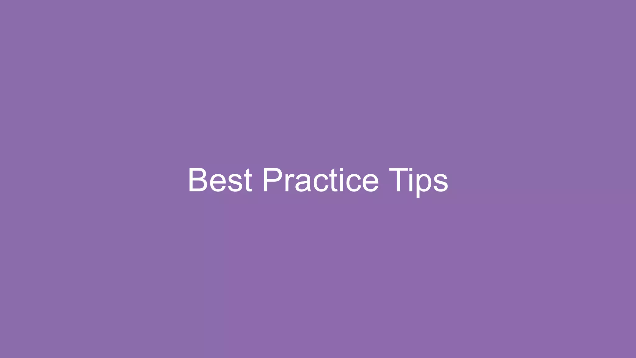 Best Practice Tips
 