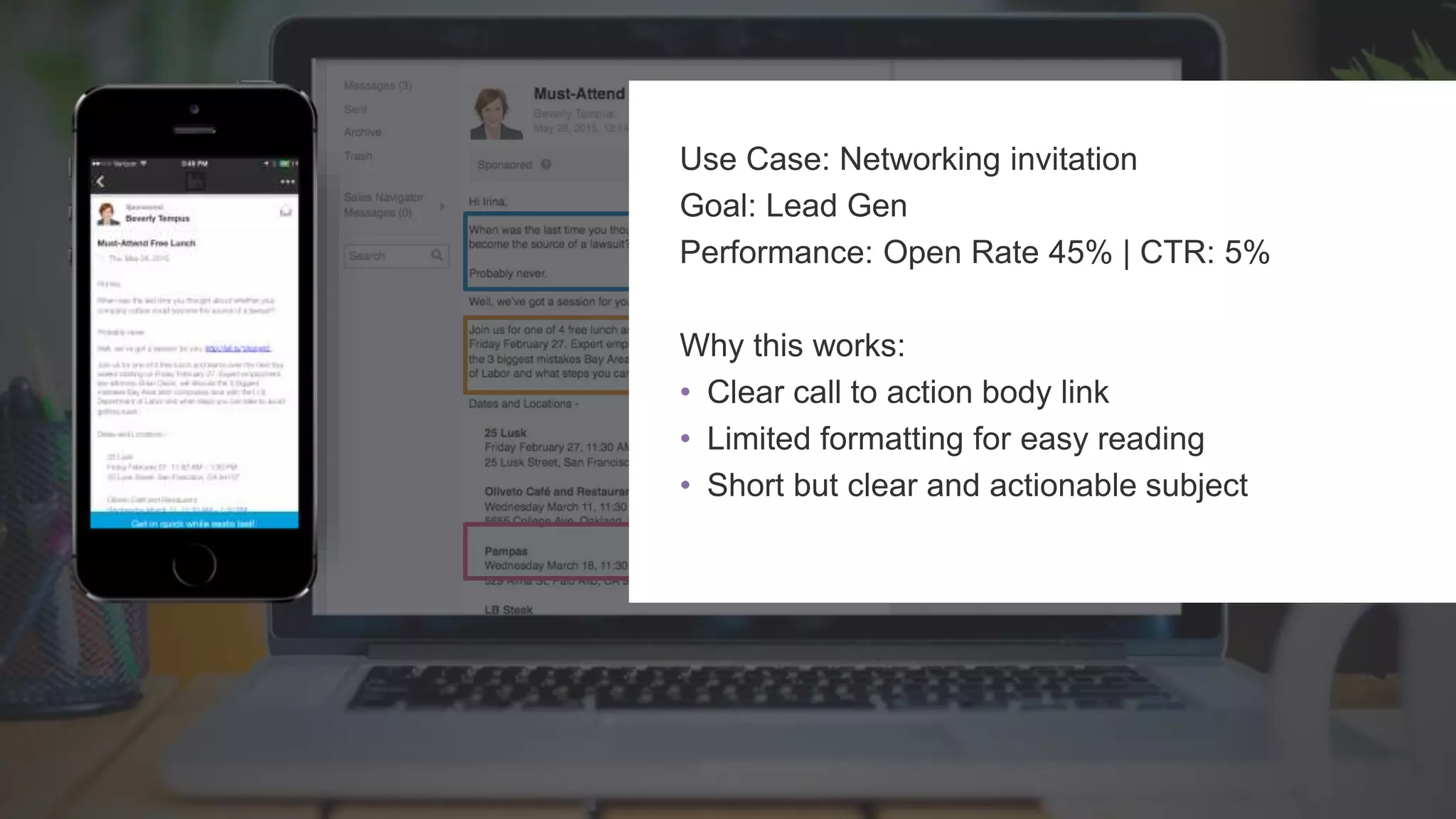 Use Case: Networking invitation
Goal: Lead Gen
Performance: Open Rate 45% | CTR: 5%
Why this works:
• Clear call to action body link
• Limited formatting for easy reading
• Short but clear and actionable subject
 