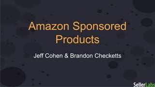 Amazon Sponsored
Products
Jeff Cohen & Brandon Checketts
 